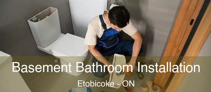  Basement Bathroom Installation Etobicoke - ON