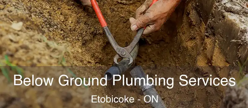  Below Ground Plumbing Services Etobicoke - ON