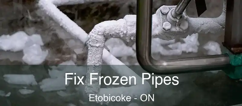  Fix Frozen Pipes Etobicoke - ON
