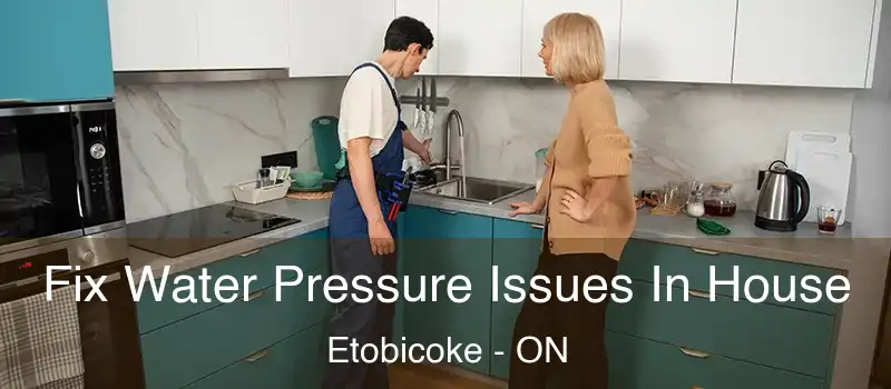  Fix Water Pressure Issues In House Etobicoke - ON