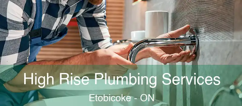  High Rise Plumbing Services Etobicoke - ON