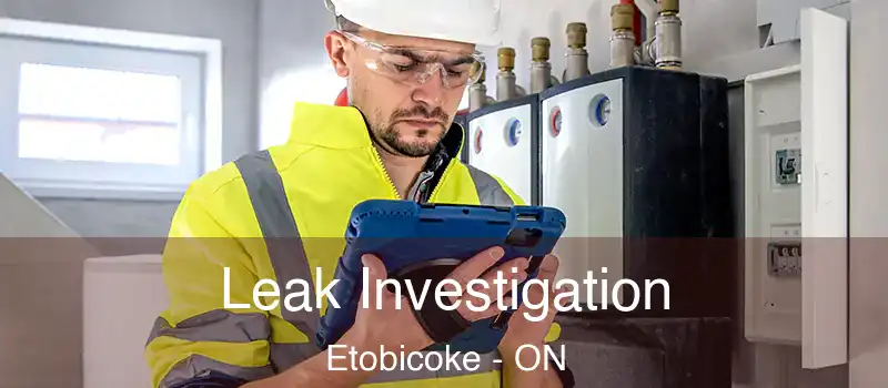 Leak Investigation Etobicoke - ON