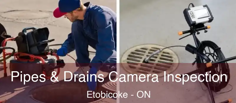  Pipes & Drains Camera Inspection Etobicoke - ON
