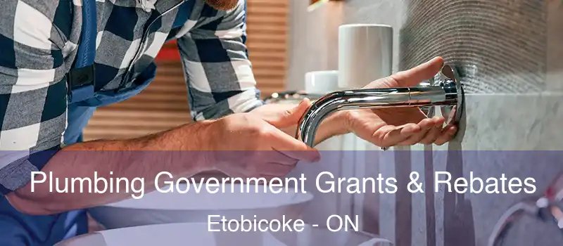  Plumbing Government Grants & Rebates Etobicoke - ON