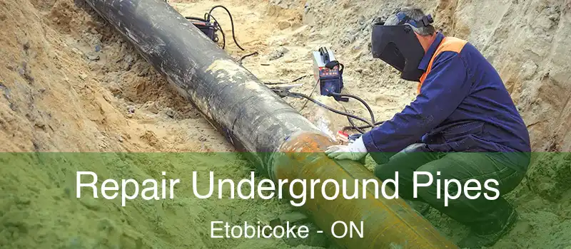  Repair Underground Pipes Etobicoke - ON
