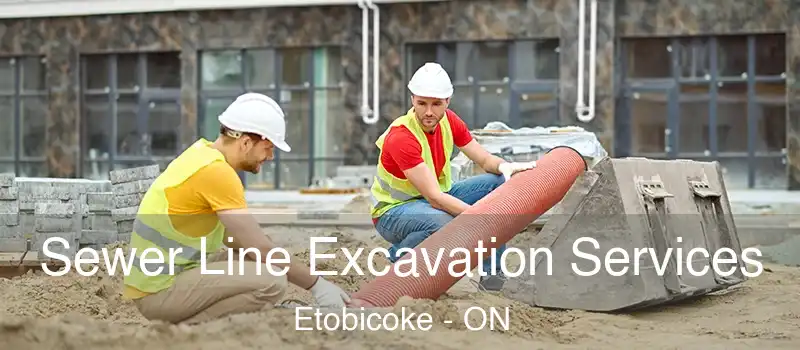  Sewer Line Excavation Services Etobicoke - ON