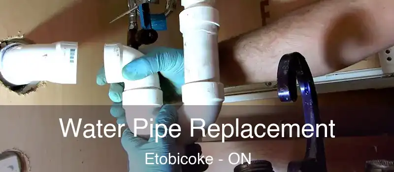  Water Pipe Replacement Etobicoke - ON